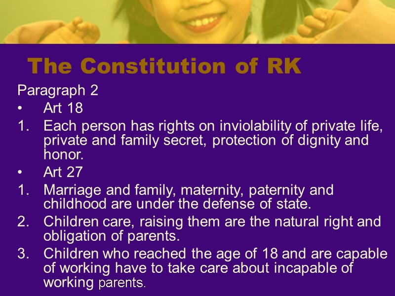 The Constitution of RK Paragraph 2 Art 18 Each person has rights on inviolability